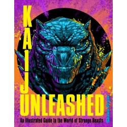 Kaiju Unleashed: An Illustrated Guide to the World of Strange Beasts