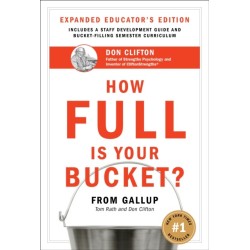 How Full Is Your Bucket? Expanded Educator's Edition: Positive Strategies for Work and Life