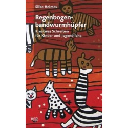 RegenbogenbandwurmhA"pfer: Kreatives Schreiben fA"r Kinder und Jugendliche