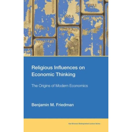 Religious Influences on Economic Thinking: The Origins of Modern Economics