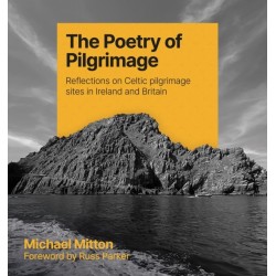 The Poetry of Pilgrimage: Reflections on Celtic pilgrimage sites in Ireland and Britain