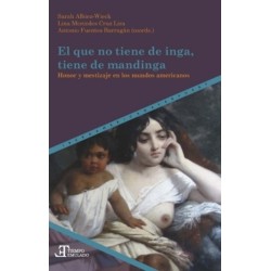El que no tiene de inga, tiene de mandinga: honor y mestizaje en los mundos americanos