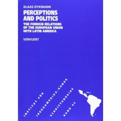 Perceptions & Politics: The Foreign Relations of the European Union with Latin America