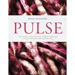 Pulse: Truly Modern Recipes for Beans, Chickpeas and Lentils, to Tempt Meat Eaters and Vegetarians Alike