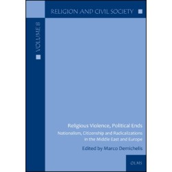 Religious Violence, Political Ends: Nationalism, Citizenship and Radicalizations in the Middle East and Europe