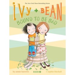 Ivy and Bean -5: Bound to be Bad: Book 5