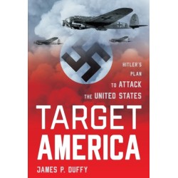Target: America: Hitler's Plan To Attack The United States
