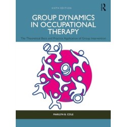 Group Dynamics in Occupational Therapy: The Theoretical Basis and Practice Application of Group Intervention