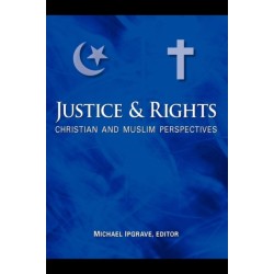 Justice and Rights: Christian and Muslim Perspectives