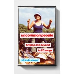 Uncommon People: Britpop and Beyond in 20 Songs