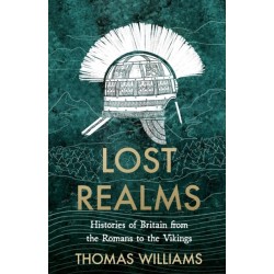 Lost Realms: Histories of Britain from the Romans to the Vikings