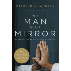 The Man in the Mirror: Solving the 24 Problems Men Face