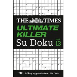 The Times Ultimate Killer Su Doku Book 13: 200 of the Deadliest Su Doku Puzzles