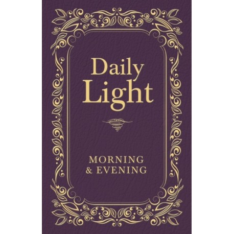 Daily Light: Morning and Evening Devotional: Daily Guidance from God's Word (A 365-Day Devotional)