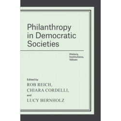 Philanthropy in Democratic Societies: History, Institutions, Values