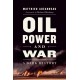 Oil, Power, and War: A Dark History