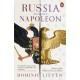 Russia Against Napoleon: The Battle for Europe, 1807 to 1814