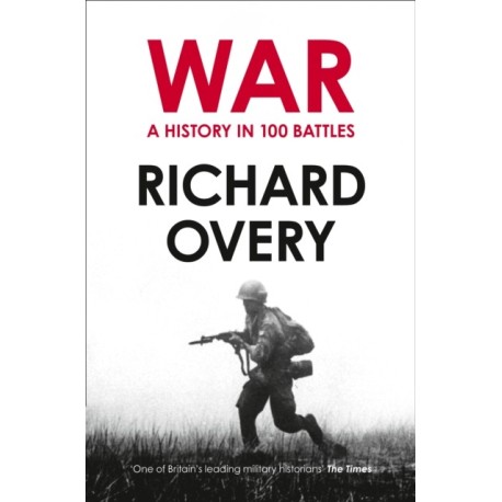 War: A History in 100 Battles