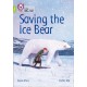 Saving the Ice Bear: Band 11+/Lime Plus