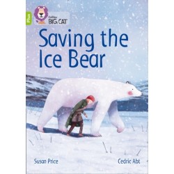 Saving the Ice Bear: Band 11+/Lime Plus
