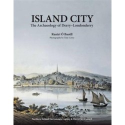 Island City: The Archaeology of Derry-Londonderry
