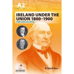 Ireland Under the Union 1800-1900 for CCEA A2 Level