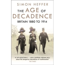 The Age of Decadence: Britain 1880 to 1914