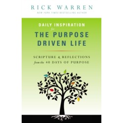 Daily Inspiration for the Purpose Driven Life: Scriptures and Reflections from the 40 Days of Purpose