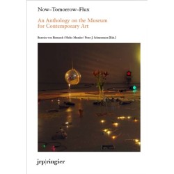 Now-Tomorrow-Flux: An Anthology on the Museum of Contemporary Art: An Anthology on the Museum of Contemporary Art