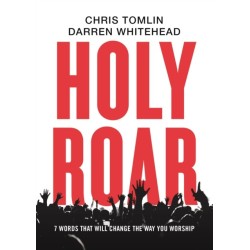 Holy Roar: 7 Words That Will Change The Way You Worship