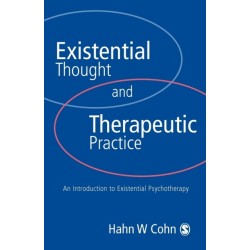 Existential Thought and Therapeutic Practice: An Introduction to Existential Psychotherapy