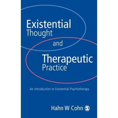Existential Thought and Therapeutic Practice: An Introduction to Existential Psychotherapy