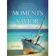 Moments with the Savior: Experience Jesus, The Kindness in His Face, the Forgiveness in His Eyes, and the Power in His Hand (A Devotional Life of Christ) – The Perfect Christian Gift