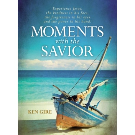 Moments with the Savior: Experience Jesus, The Kindness in His Face, the Forgiveness in His Eyes, and the Power in His Hand (A Devotional Life of Christ) – The Perfect Christian Gift