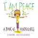 I Am Peace: A Book of Mindfulness