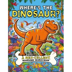 Where's the Dinosaur?: A Rex-cellent, Roarsome Search and Find Book