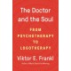 The Doctor and the Soul: From Psychotherapy to Logotherapy