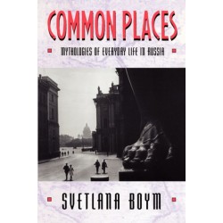 Common Places: Mythologies of Everyday Life in Russia