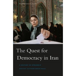 The Quest for Democracy in Iran: A Century of Struggle against Authoritarian Rule