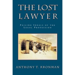 The Lost Lawyer: Failing Ideals of the Legal Profession