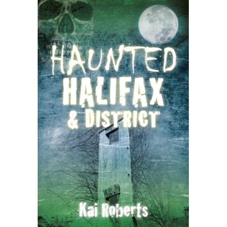 Haunted Halifax and District