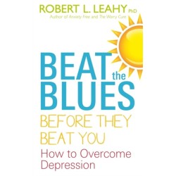 Beat The Blues Before They Beat You: How to Overcome Depression