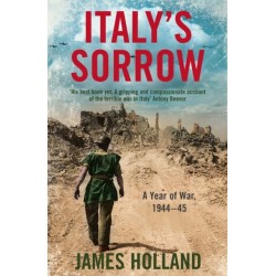 Italy’s Sorrow: A Year of War 1944–45
