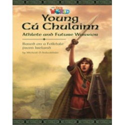 Our World Readers: Young CAƒAº Chulainn, Athlete and Future Warrior: British English