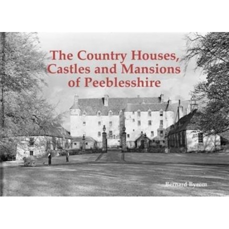 The Country Houses, Castles and Mansions of Peeblesshire