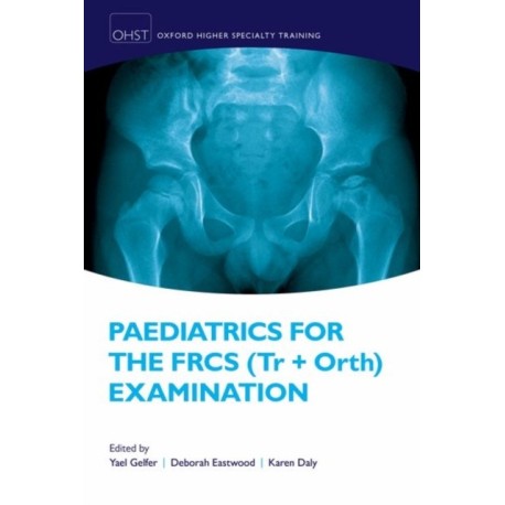 Paediatrics for the FRCS (Tr + Orth) Examination