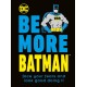 Be More Batman: Face Your Fears and Look Good Doing It