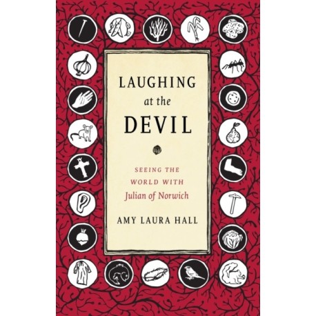 Laughing at the Devil: Seeing the World with Julian of Norwich