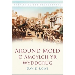 Around Mold - O Amgylch Yr Wyddgrug: Britain in Old Photographs