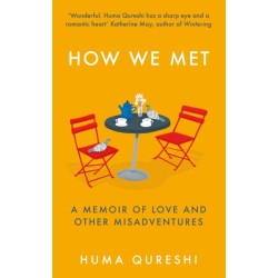 How We Met: A Memoir of Love and Other Misadventures